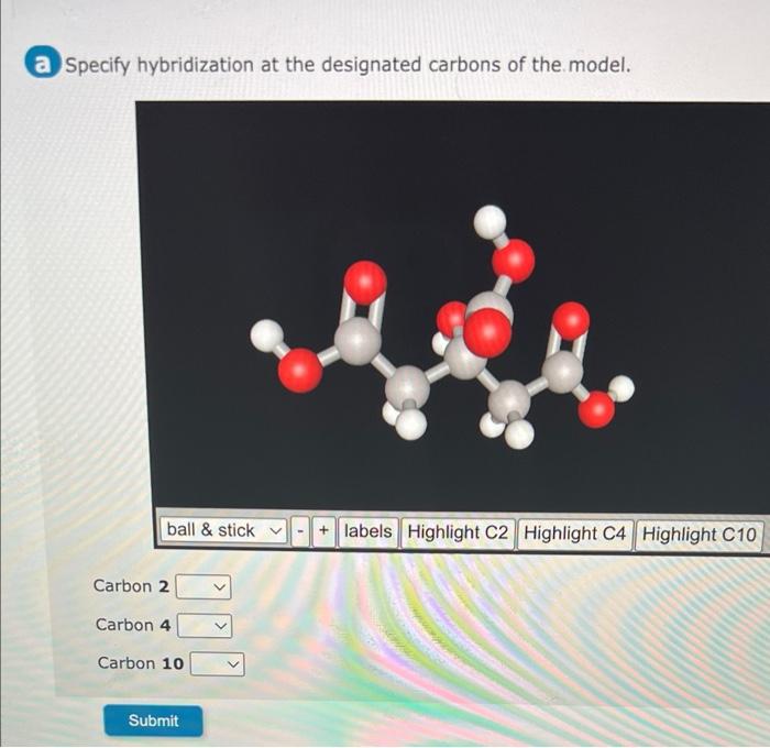 Specify hybridization at the designated carbons of the model